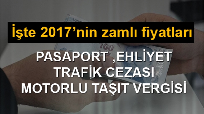 2017 için zamlı fiyatlar belirtildi