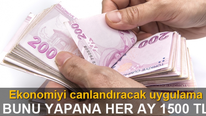 Bu uygulamayı yapan her kese her ay 1500 TL