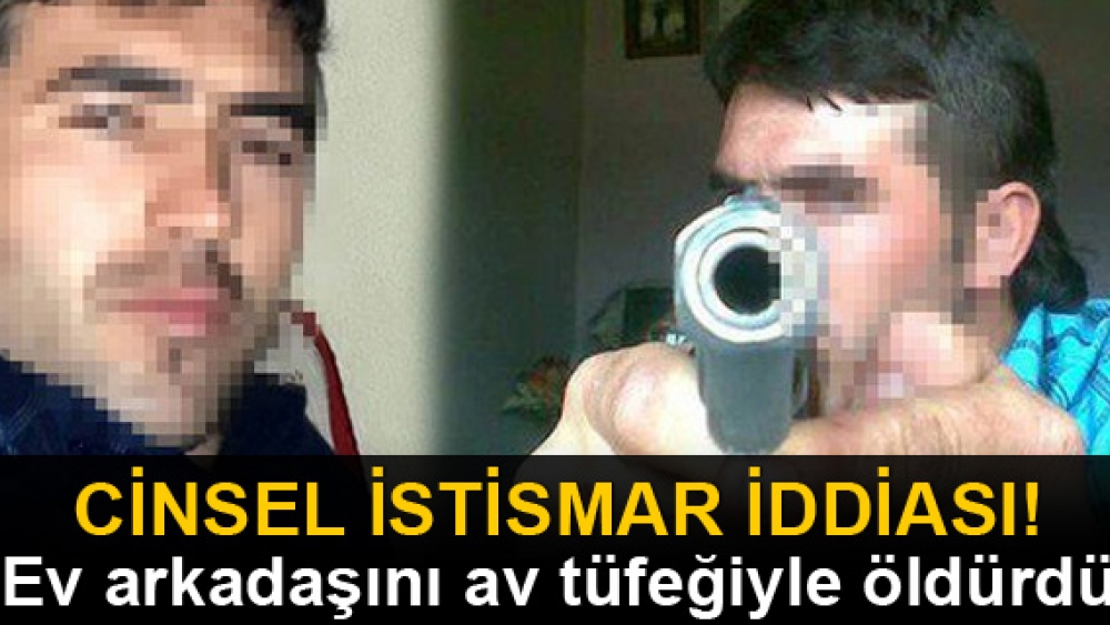 Cinsel istismar iddiası! Ev arkadaşını av tüfeğiyle öldürdü