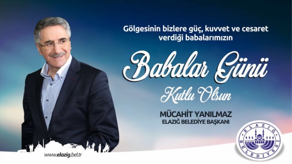 Elazığ Belediye Başkanı Mücahit Yanılmaz Babalar Günü Mesajı Yayınladı