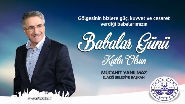 Elazığ Belediye Başkanı Mücahit Yanılmaz Babalar Günü Mesajı Yayınladı