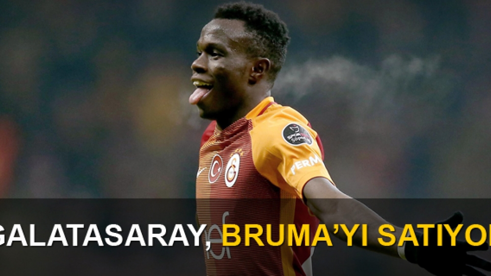 Galatasaray, Bruma'yı satıyor