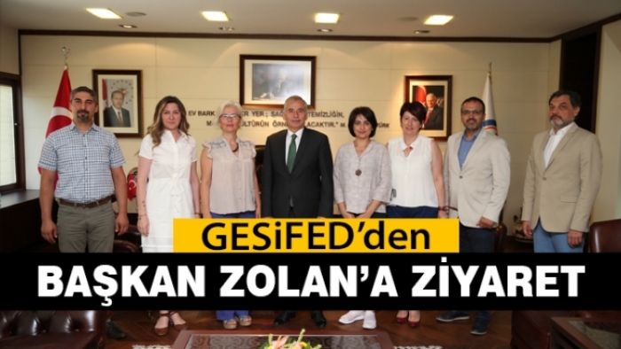 GESİFED’den Başkan Osman Zolan’a ziyaret