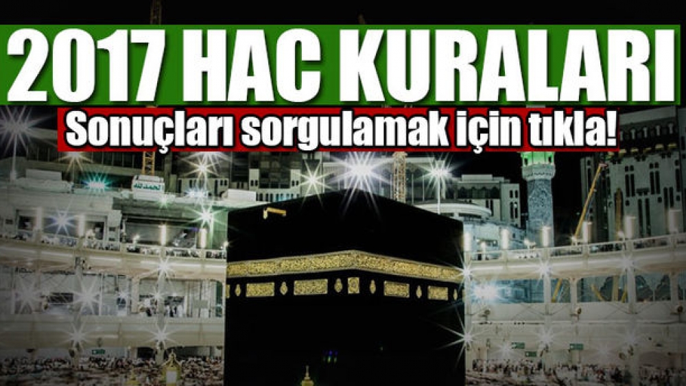 Hac kura sonuçları 2017 açıklandı! Diyanet Hac sonuçları burada 