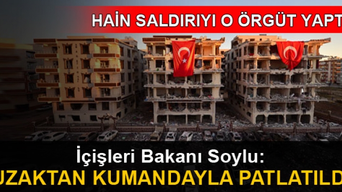 İçişleri Bakanı Soylu: Uzaktan kumandayla patlatıldı