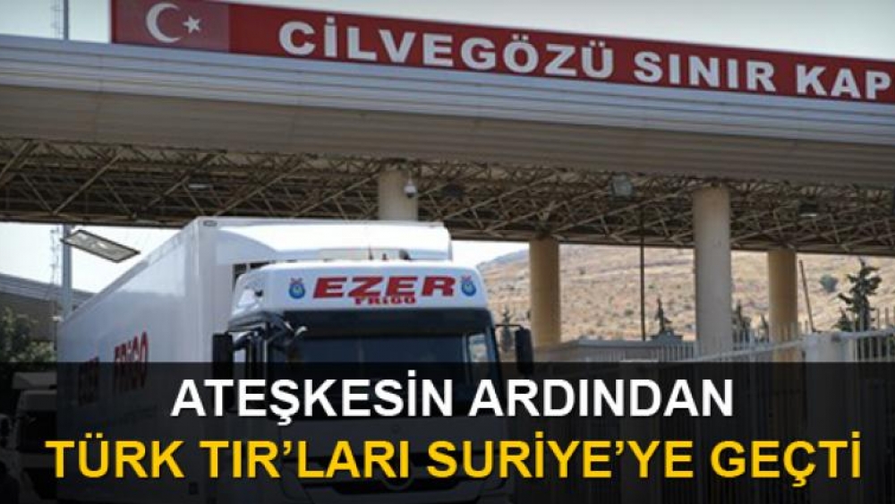 Ateşkesin ilan edilmesinin ardındanTürk tırları Suriye'ye geçiş yaptı