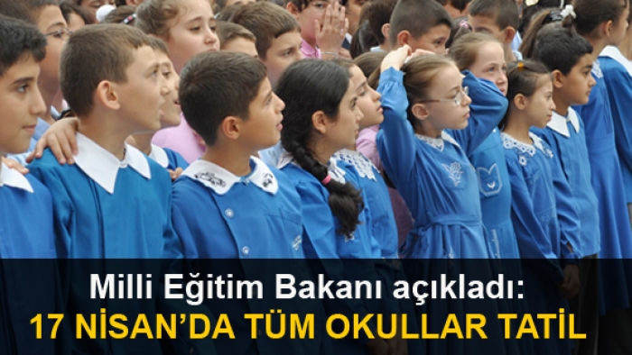Milli Eğitm Bakanı açıkladı: 17 Nisan'da tüm okullar tatil