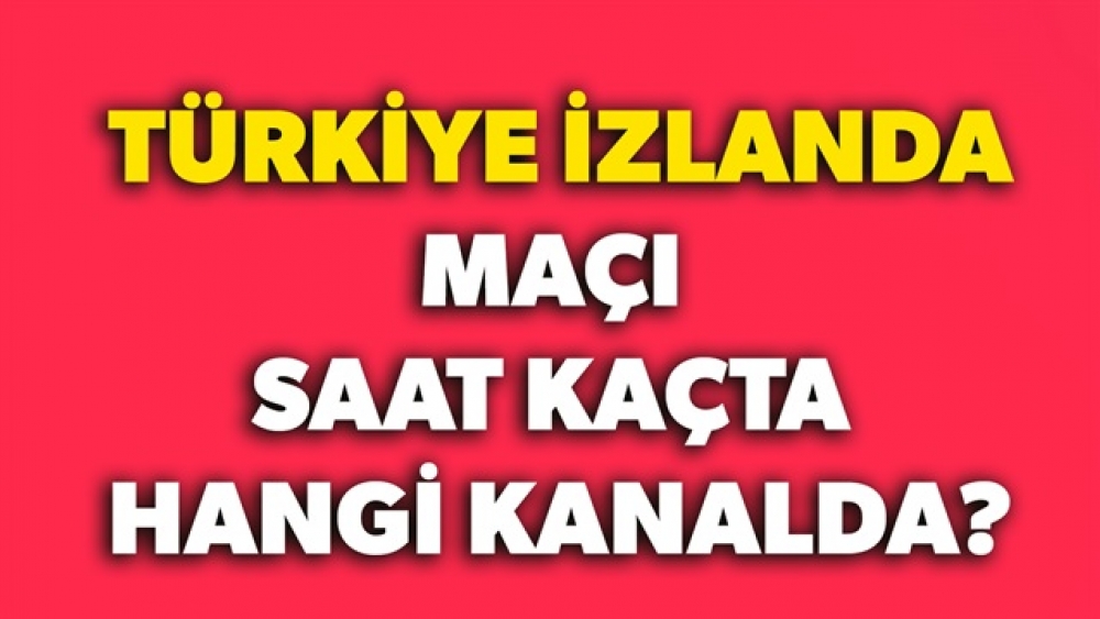 Milli maç bilgileri belli oldu: Türkiye İzlanda maçı ne zaman saat kaçta hangi kanalda?