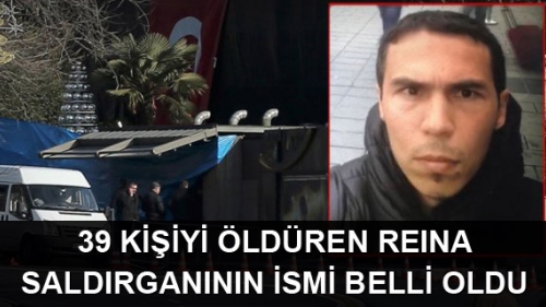 Reina saldırganının kimliği belli oldu