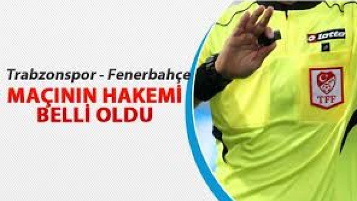 Trabzonspor - Fenerbahçe maçının hakemi belli oldu