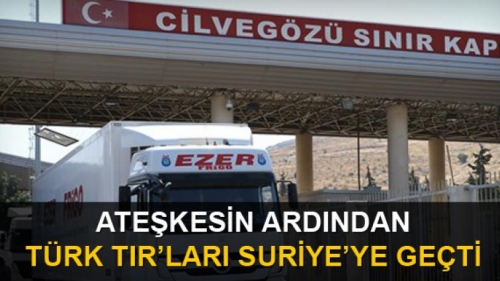 Ateşkesin ilan edilmesinin ardındanTürk tırları Suriye'ye geçiş yaptı